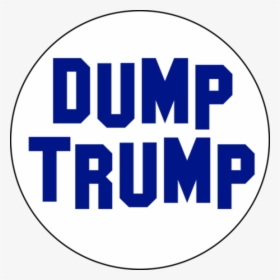 Dump Trump Button - Dump Trump Logo, HD Png Download, Transparent PNG