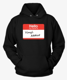 Hello My My Name Is Vinyl Addict, Support Group Hoodie - House We Solemnly Swear We, HD Png Download, Transparent PNG