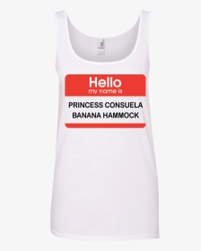 Hello My Name Is Princess Consuela Banana Hammock T-shirt, - Active Tank, HD Png Download, Transparent PNG