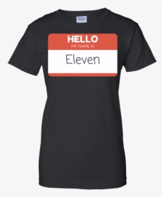 Hello My Name Is Eleven Stranger Things T Shirt & Hoodie - Bear Republic T Shirt, HD Png Download, Transparent PNG