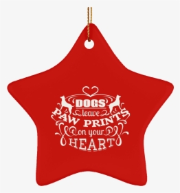 Dogs Leave Paw Prints On Your Heart Christmas Ornaments - Dog, HD Png Download, Transparent PNG