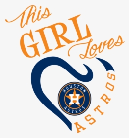 Girl Love Houston Astros, HD Png Download, Transparent PNG