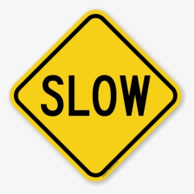Slow Down, Drive Slowly Signs - Yellow Slow Sign, HD Png Download, Transparent PNG