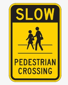 Slow Pedestrian Crossing Sign, 18 Inch X 12 Inch - Safety Signs Pedestrian Crossing, HD Png Download, Transparent PNG
