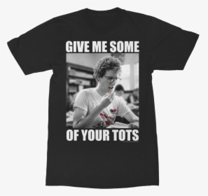Give Me Some Of Your Tots Napoleon Dynamite T-shirt, HD Png Download, Transparent PNG
