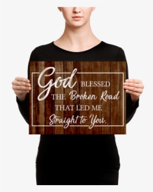 God Blessed The Broken Road That Led Me Straight To, HD Png Download, Transparent PNG
