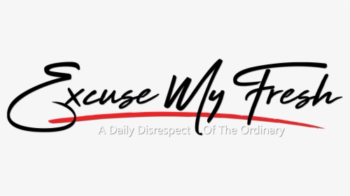 Excuse My Fresh, HD Png Download, Transparent PNG