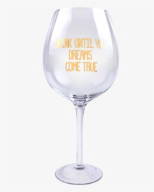 Xl Wine-ism Wine Glass With Printed Text Drink Until, HD Png Download, Transparent PNG