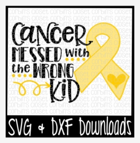 Free Childhood Cancer Svg * Cancer Svg * Cancer Messed - Childhood Cancer Quotes, HD Png Download, Transparent PNG