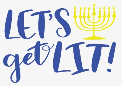 Lets Get Lit Menorah - Let's Get Lit Hanukkah, HD Png Download, Transparent PNG