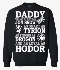 Game Of Thrones Daddy You Are As Brave As Jon Snow - Sweater, HD Png Download, Transparent PNG