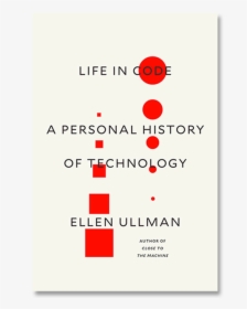 Life In Code Ellen Ullman, HD Png Download, Transparent PNG