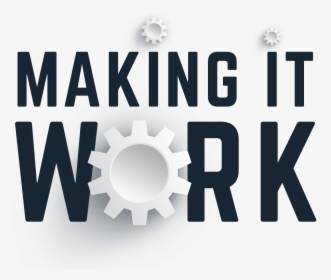 Making It Work - Work, HD Png Download, Transparent PNG