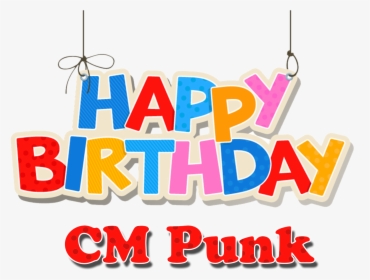 Cm Punk Happy Birthday Name Png - Birthday, Transparent Png, Transparent PNG