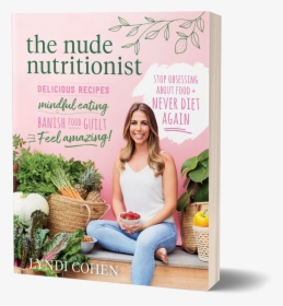 The Nude Nutritionist Book- Lyndi Cohen - Nude Nutritionist Book, HD Png Download, Transparent PNG