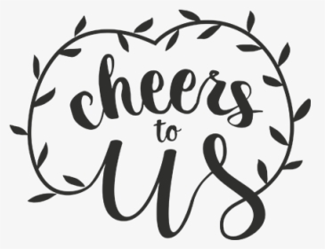 Cheers To Us Word Art For Weddings - Cheers To Us, HD Png Download, Transparent PNG