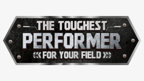 The Toughest Performer For Your Field, HD Png Download, Transparent PNG