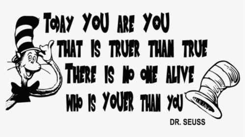 Today You Are You That Is Truer Than True Transparent, HD Png Download, Transparent PNG