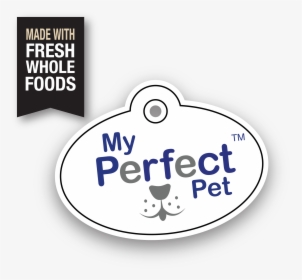 My Perfect Pet Food, Made With Fresh Whole Foods - Eigen Mening, HD Png Download, Transparent PNG