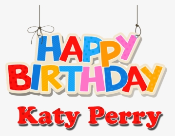 Katy Perry Happy Birthday Name Png - Birthday, Transparent Png, Transparent PNG