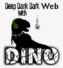 Deep Dank Dark Web With Dino - Dog, HD Png Download, Transparent PNG