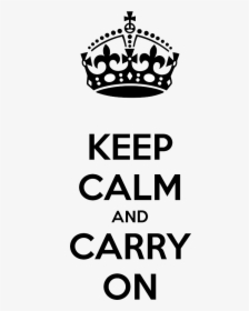 Keep Calm And Carry On Png - Keep Calm And Carry, Transparent Png, Transparent PNG