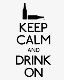 Keep Calm Drink On - Keep Calm And Drink Wine, HD Png Download, Transparent PNG