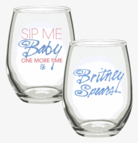 Sip Me Baby One More Time, HD Png Download, Transparent PNG