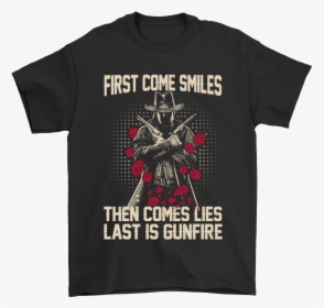 First Come Smiles Then Comes Lies Last Is Gunfire Gunslinger - Straight Outta Wakanda T Shirt, HD Png Download, Transparent PNG