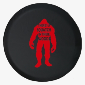 There S A Squatch In These Woods Bigfoot Yeti Offroad - Illustration, HD Png Download, Transparent PNG