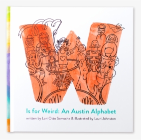 Book Front Flat - W Is For Weird: An Austin Alphabet, HD Png Download, Transparent PNG