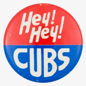 Hey Hey Cubs Chicago Button Museum - Cubs Hey Hey Logo, HD Png Download, Transparent PNG
