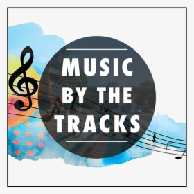 Music By The Tracks, Concerts, Downtown Cartersville, - Music, HD Png Download, Transparent PNG