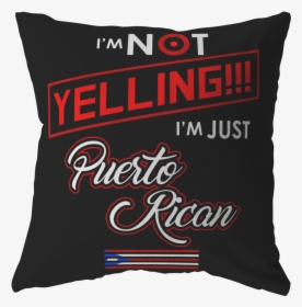 I M Not Yelling I M Just Puerto Rican Flag Pillow - Cushion, HD Png Download, Transparent PNG