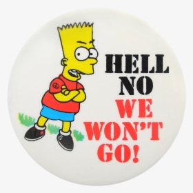 Bart Simpson Hell No We Won T Go Cause Button Museum - La-96 Nike Missile Site, HD Png Download, Transparent PNG