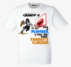 Candy 6 Candy 6 Call Plumber Tell Em Your Throat S - Active Shirt, HD Png Download, Transparent PNG