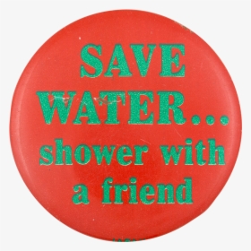 Save Water Humorous Button Museum - Circle, HD Png Download, Transparent PNG