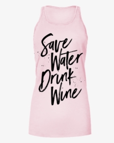 Drink Wine Save Water Bella Flowy Tank - Active Tank, HD Png Download, Transparent PNG