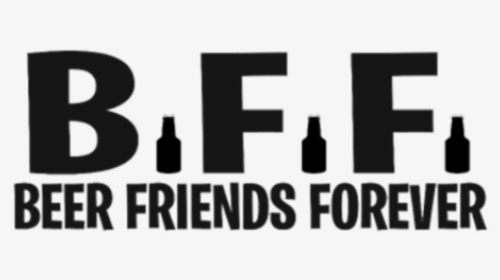 Beer Friends Forever - Shirt, HD Png Download, Transparent PNG