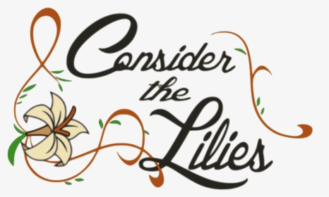 Consider The Lilies - Calligraphy, HD Png Download, Transparent PNG