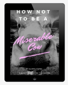 How Not To Be A Miserable Cow, HD Png Download, Transparent PNG