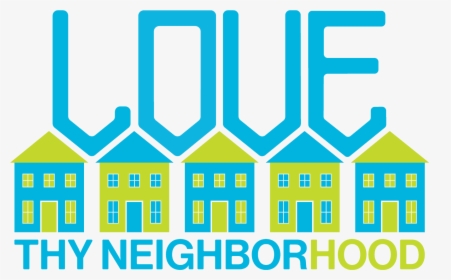 Love Thy Neighborhood, HD Png Download, Transparent PNG