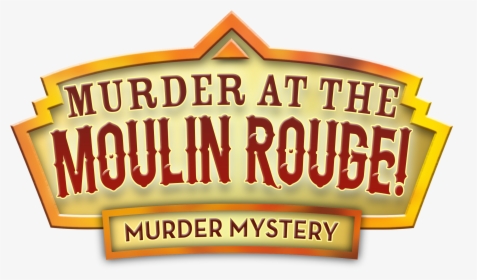 Moulin Rouge Murder Mystery At The George Hotel - Sign, HD Png Download, Transparent PNG