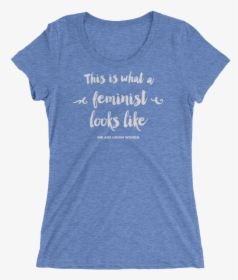 This Is What A Feminist Look Like Tee   Srcset Data - Drink Wisconsinbly Shirt, HD Png Download, Transparent PNG