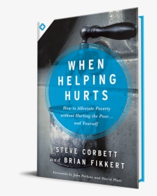 When Helping Hurts - Helping Hurts, HD Png Download, Transparent PNG
