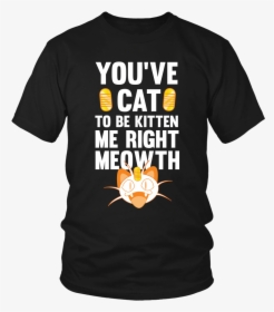 Pokemon You Ve Cat To Be Kitten Me Right Meowth Shirt - Poor People's Campaign T Shirt, HD Png Download, Transparent PNG