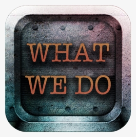 What We Do Block - Sign, HD Png Download, Transparent PNG