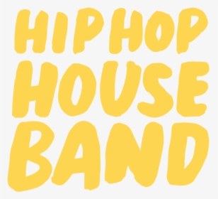 Logo - Hip Hop House Band, HD Png Download, Transparent PNG