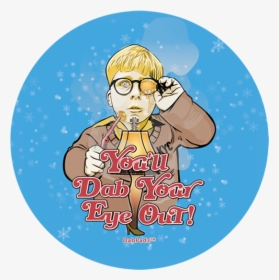 You Ll Dab Your Eye Out, HD Png Download, Transparent PNG