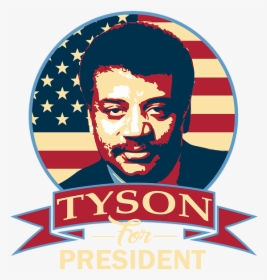 Neil Degrasse Tyson For President, HD Png Download, Transparent PNG